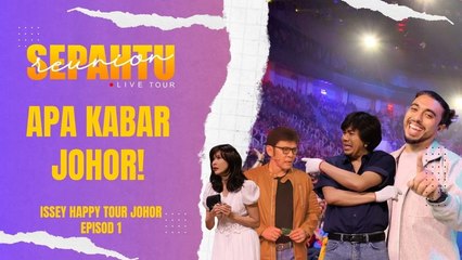 Sepahtu Reunion Live Tour 2023 EP 1 - Issey seronok dengan orang Johor & Singapore