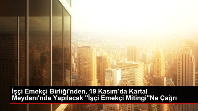 İşçi Emekçi Birliği'nden, 19 Kasım'da Kartal Meydanı'nda Yapılacak İşçi Emekçi Mitingi Ne Çağrı