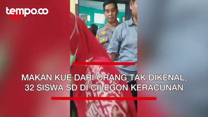 Tải video: Makan Kue dari Orang Tak Dikenal, 32 Siswa di Cilegon Keracunan