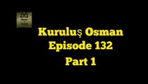 Kurulus Osman Episode 132 Part 1 In Urdu/Hind Dubbing