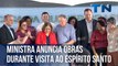 Ministra anuncia obras durante visita ao Espírito Santo