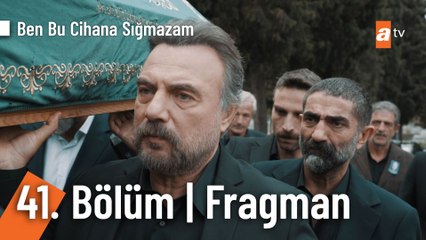 Ben Bu Cihana Sığmazam 41. Bölüm Fragmanı | "Seni kaybetmeye ne ben ne de annem dayanamayız"