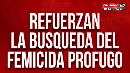 Refuerzan la búsqueda del femicidio prófugo