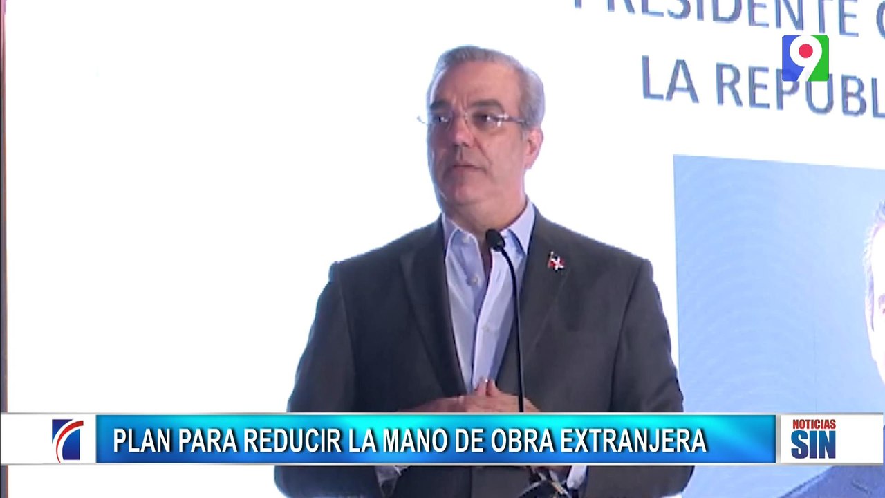 Abinader: “mano de obra extranjera tiene los días contados RD”/ Emisión Estelar SIN con Alicia Ortega