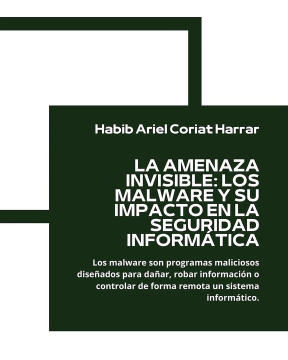 |HABIB ARIEL CORIAT HARRAR | LOS MALWARE Y SU IMPACTO EN LA SEGURIDAD INFORMÁTICA (PARTE 1) (@HABIBARIELC)