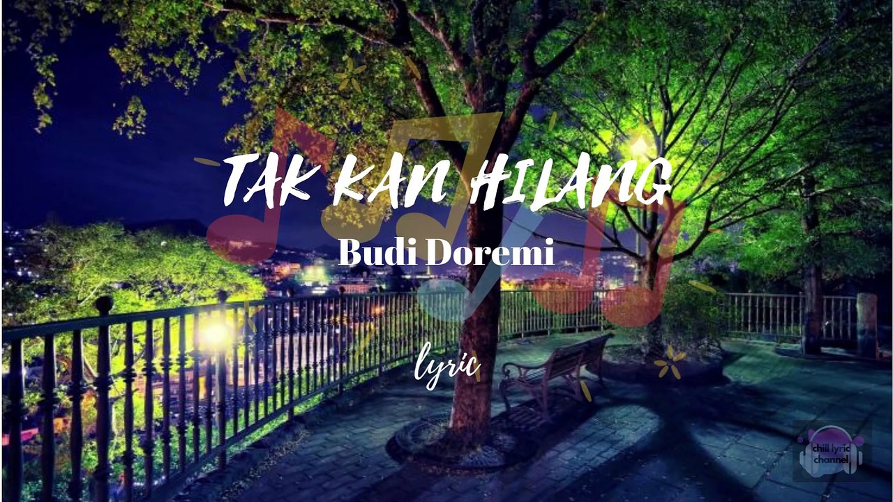 TAK KAN HILANG - Budi Doremi (lirik lagu) I Tak Kan Hilang, Cintaku Padamu