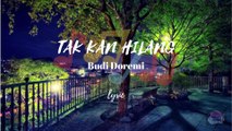 TAK KAN HILANG - Budi Doremi (lirik lagu) I Tak Kan Hilang, Cintaku Padamu