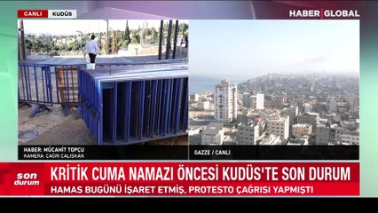 Cuma namazına saatler kala Kudüs'te son durum ne? Haber Global aktardı