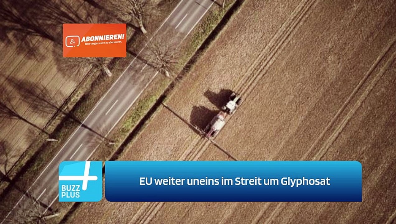 EU weiter uneins im Streit um Glyphosat