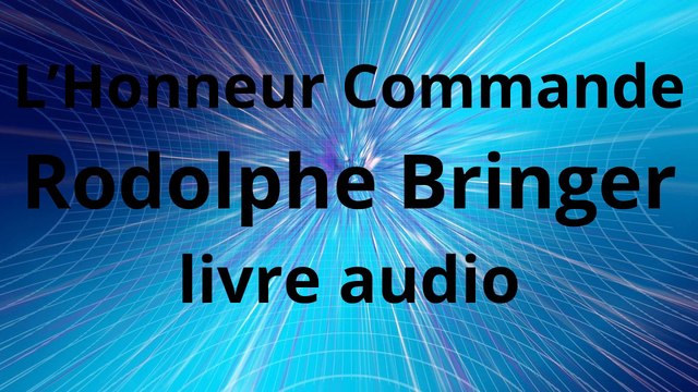 L'Honneur Commande de Rodolphe Bringer livre audio en français gratuit