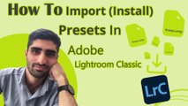 How To Import (Install) Presets In Adobe Lightroom Classic | شیوه وارد کردن (نصب) پریسِت ها در اَدوبی لایت روم کلاسیک