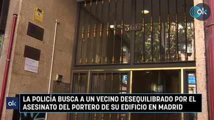 La Policía busca a un vecino desequilibrado por el asesinato del portero de su edificio en Madrid