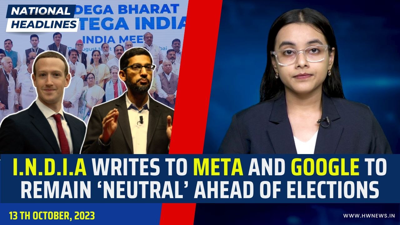 National Headlines: INDIA Writes To Meta and Google To Remain ‘Neutral’ Ahead Of Lok Sabha Elections
