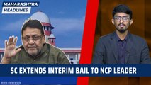 Maharashtra Headlines: SC extends interim bail to NCP leader in money laundering case