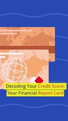 Decoding Your Credit Score Your Financial Report Card