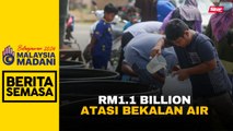 Kerajaan berikrar noktahkan isu bekalan air di Kelantan, Sabah dan Wilayah Persekutuan Labuan