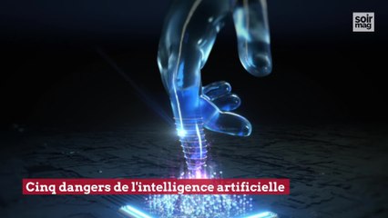 Cinq dangers de l'intelligence artificielle