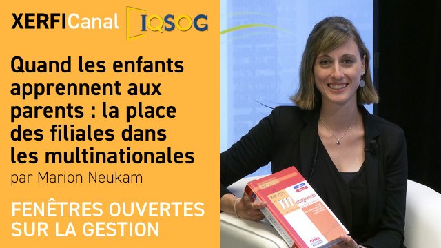 Quand les enfants apprennent aux parents : la place des filiales dans les multinationales [Marion Neukam]