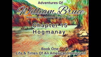 Adventures Of William Bruce (Chapter 15 - Hogmanay), Audiobook One_ American Immigrant (1)