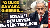 Savaş Orta Doğu'ya Yayılırsa İsrail'i Bu Tehlike Bekliyor! Ülke İsmi Vererek Anlattı