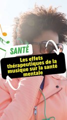 Les effets thérapeutiques de la musique sur la santé mentale