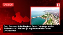 Esm Samsun Şube Başkanı Bulut: 