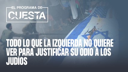 Todo lo que la izquierda no quiere ver para justificar su odio a los judíos