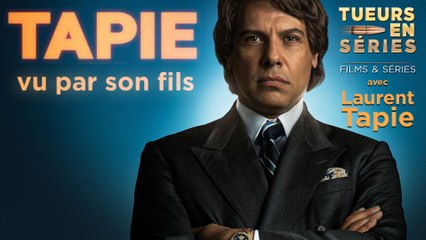 Tueurs en Séries - La série "Tapie" vue par son fils