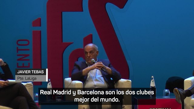 Tebas: Real Madrid y Barcelona son los mejores clubes del mundo