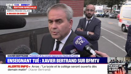 Attaque au couteau à Arras: "Si les policiers n'étaient pas intervenus aussi vite, il n'y aurait pas ce soir une disparition, il y en aurait beaucoup d'autres", pour Xavier Bertrand (président de la région Hauts-de-France)