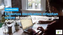 Expertos mexicanos orientan sobre el uso de la Inteligencia Artificial