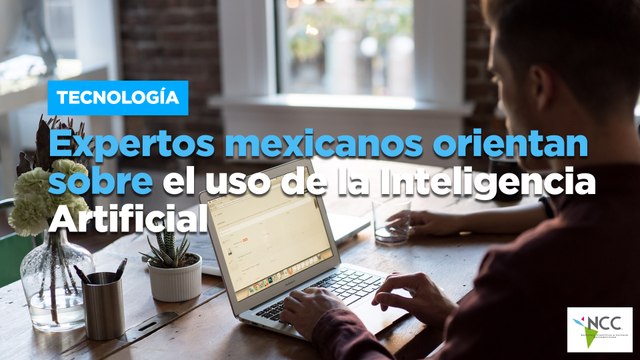Expertos mexicanos orientan sobre el uso de la Inteligencia Artificial