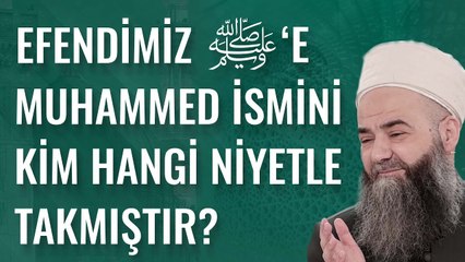 Efendimiz ﷺ'e Muhammed İsmini Kim Hangi Niyetle Takmıştır?