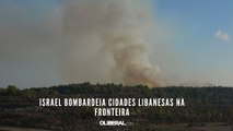 Israel bombardeia cidades libanesas na fronteira