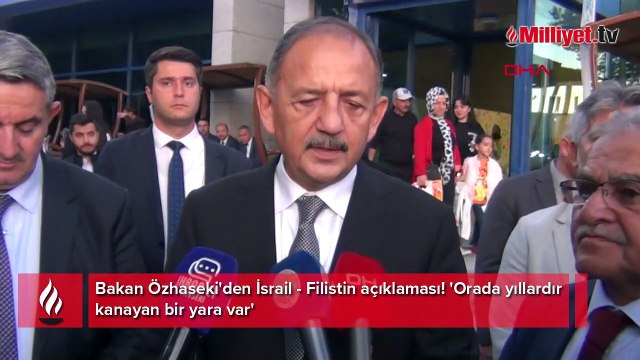Bakan Özhaseki'den İsrail - Filistin açıklaması! 'Orada yıllardır kanayan bir yara var'