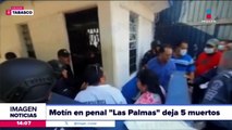 Motín en el penal Las Palmas deja cinco muertos
