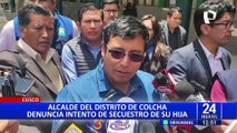 Cusco: alcalde de Colcha denunció intento de secuestro de su hija