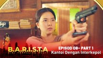 Dah Kantoi Dengan Interkepol   | B.A.R.I.S.T.A - Part 1 [Episod 8]