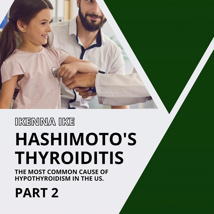 | IKENNA IKE | HASHIMOTO’S THYROIDITIS: ABOUT THE TREATMENT (PART 2) (@IKENNAIKE)