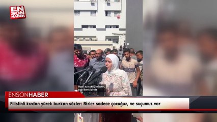 Filistinli kızdan yürek burkan sözler: Bizler sadece çocuğuz, ne suçumuz var