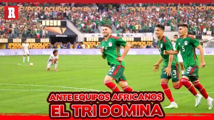 EL TRI domina HISTÓRICAMENTE ante equipos AFRICANOS