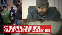 P25 milyong halaga ng shabu, nasabat sa maleta ng isang dayuhan | GMA Integrated Newsfeed