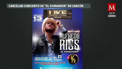 Cancelan concierto de 'El Komander' en Cancún por “razones de seguridad”