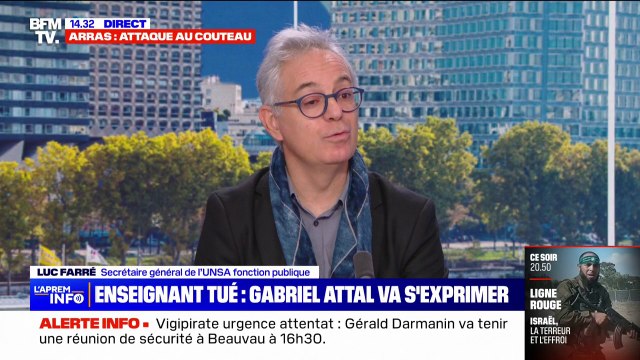 Attaque au couteau à Arras: Nous avons une attaque de notre République et de notre démocratie au travers de l'école , pour Luc Farré (secrétaire général de l'UNSA fonction publique)