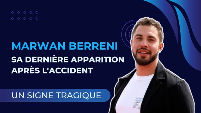 Mort de Marwan Berreni : sa dernière apparition après l'accident, un signe tragique.