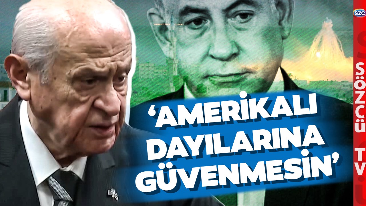 Bahçeli'den İsrail'e Sert Çıkış! 'Amerikalı Dayılarına Güvenmesin'