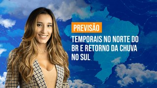 Previsão Brasil - Temporais no norte do BR e retorno da chuva no Sul