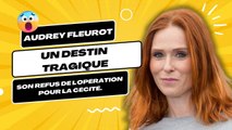 Audrey Fleurot : Un destin tragique, son refus de l'opération pour la cécité