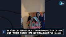 El vídeo del terror: muestran cómo quedó la casa de una familia israelí tras ser masacrada por Hamás