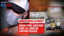 Nabisto dahil sa amoy? Indian-Pinoy, arestado dahil sa laman ng kanyang package | GMA Integrated Newsfeed